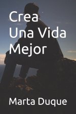 Crea Una Vida Mejor