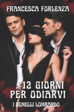 12 giorni per odiarvi