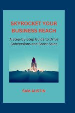 SKYROCKET YOUR BUSINESS REACH