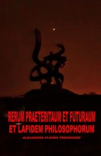 RERUM PRAETERITAUM ET FUTURAUM ET LAPIDEM PHILOSOPHORUM