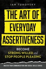 The Art of Everyday Assertiveness