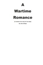 A WARTIME ROMANCE (A romantic love story for the stage).