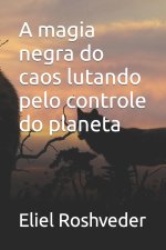 A magia negra do caos lutando pelo controle do planeta