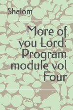 More of you Lord