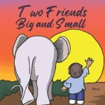TWO FRIENDS, BIG AND SMALL