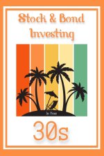 Stock & Bond Investing in Your 30s