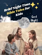 Brief Night Time Bible Tales for Kids