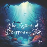 The Mystery Of Disappearing Fish