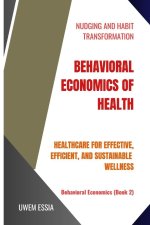 BEHAVIORAL ECONOMICS OF HEALTH