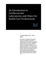 An Introduction to Cardiovascular Laboratories and Clinics for Health Care Professionals