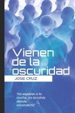 Vienen de la oscuridad
