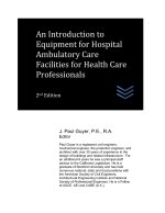 An Introduction to Equipment for Hospital Ambulatory Care Facilities for Health Care Professionals