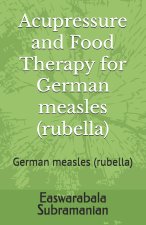 Acupressure and Food Therapy for German measles (rubella)