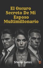 El Oscuro Secreto De Mi Esposo Multimillonario Volumen2