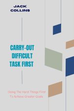CARRY-OUT DIFFICULT TASK FIRST