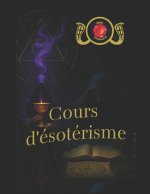 Leçons D'ésotérisme Et de Magie Blanche