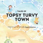 Tales of Topsy Turvy Town
