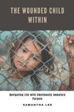 THE WOUNDED CHILD WITHIN