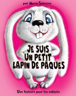 JE SUIS UN PETIT LAPIN DE P QUES