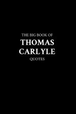 The Big Book of Thomas Carlyle Quotes