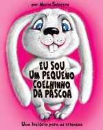 EU SOU UM PEQUENO COELHINHO DA PÁSCOA