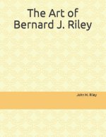 The Art of Bernard J. Riley