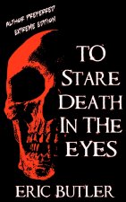 To Stare Death In The Eyes