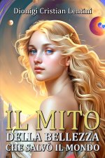 IL MITO DELLA BELLEZZA CHE SALVÒ IL MONDO