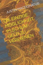 DIE EINZIGE MÖGLICHKEIT, IM SCHLAF GELD ZU VERDIENEN