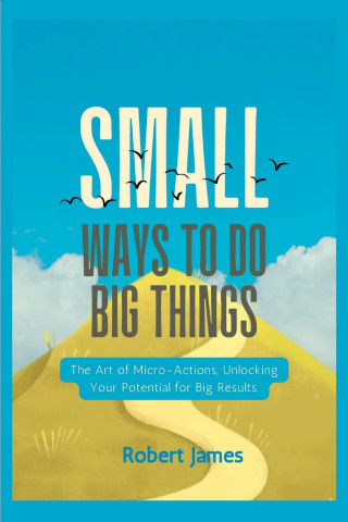 Small ways to do big things