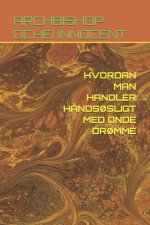 HVORDAN MAN HANDLER HÅNDSØSLIGT MED ONDE DRØMME