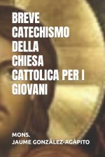BREVE CATECHISMO DELLA CHIESA CATTOLICA PER I GIOVANI