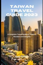Taiwan Travel Guide 2023