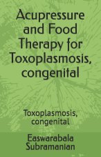 Acupressure and Food Therapy for Toxoplasmosis, congenital
