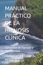 MANUAL PRÁCTICO DE LA HIPNOSIS CLÍNICA