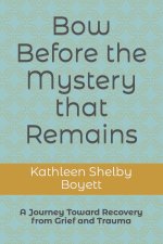 Bow Before the Mystery that Remains