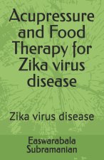 Acupressure and Food Therapy for Zika virus disease