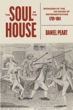 The Soul of the House – Speakers of the US House of Representatives, 1789–1861