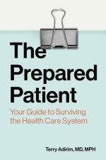 The Prepared Patient – Your Guide to Surviving the Health Care System