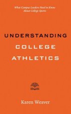 Understanding College Athletics – What Campus Leaders Need to Know About College Sports