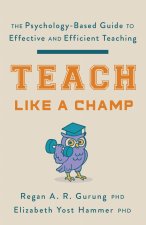 Teach Like a Champ – The Psychology–Based Guide to Effective and Efficient Teaching