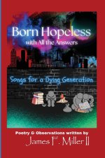 Born Hopeless with All the Answers
