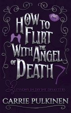 How to Flirt With the Angel of Death