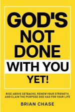 God's Not Done with You Yet!