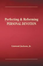 Perfecting & Reforming Personal Devotion
