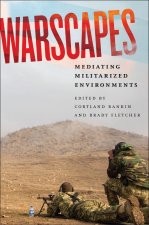 Warscapes – Mediating Militarized Environments