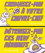 Conduisez-moi à votre couvre-chef ! / Détruisez-moi ces neuf