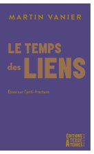 Le temps des liens - Essai sur l'anti-fracture