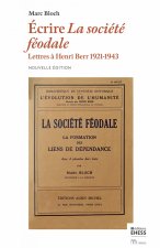 Écrire la société féodale - Lettres à Henri Berr 1924-1943