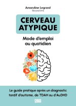 Cerveau neuroatypique : mode d'emploi au quotidien